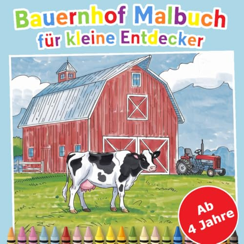 Bauernhof Malbuch für kleine Entdecker ab 4 Jahren mit 50 Ausmalbildern