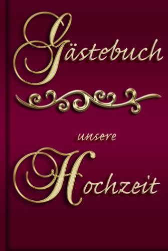 Gästebuch Hochzeit weinrot gold - edles Hardcover - zum Ausfüllen: Hochzeitsbuch für das Brautpaar in bordeaux & gold