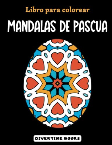 Libro para Colorear de Mandalas de Pascua: 80 Huevos de Pascua para Colorear Decorados con Diseños Relajantes de Mandalas
