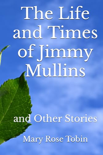 The Life and Times of Jimmy Mullins: and Other Stories (Write-on Publications, Band 15)