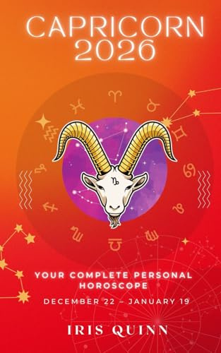 Your Complete Capricorn 2026 Personal Horoscope: Monthly Astrological Prediction Forecast Readings of Every Zodiac Astrology Sun Star Signs- Love, ... Spirituality (2026 Celestial Awakening)
