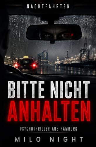 Bitte nicht anhalten: Ein Hamburg-Psychothriller über einen Serienkiller im Taxi