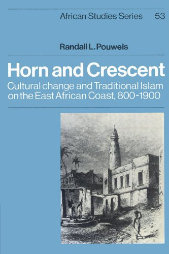 Horn and Crescent: Cultural Change and Traditional Islam on the East African Coast, 800-1900 (African Studies)