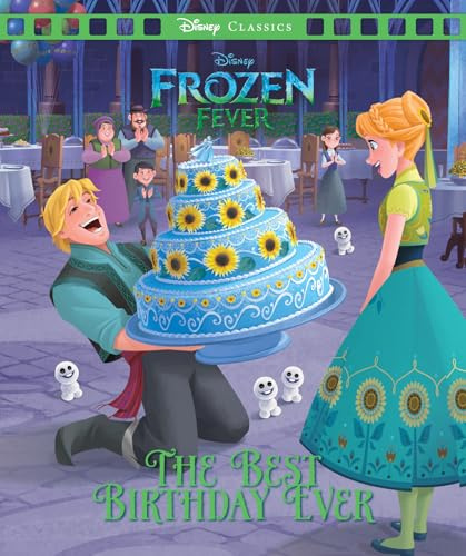 Frozen Fever: The Best Birthday Ever (Disney: Movie Classics)
