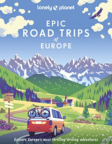 Lonely Planet Epic Road Trips of Europe: 200 Amazing Driving Adventures | Expert Tips & Travel Planning Advice | Easy & Challenging Drives | Beautiful Photography & Maps