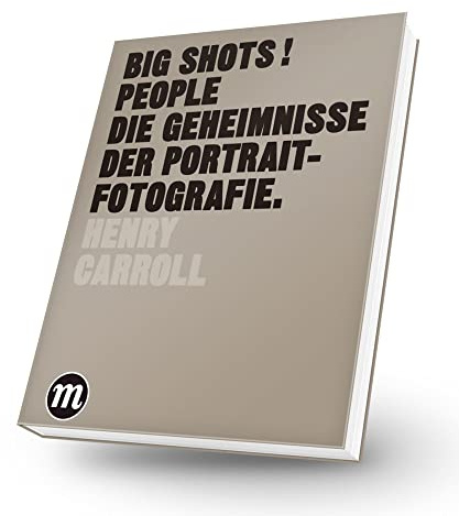BIG SHOTS! PEOPLE - Die Geheimnisse der Portraitfotografie