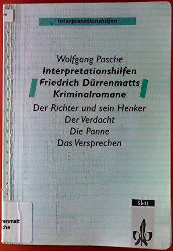 Interpretationshilfen Friedrich Dürrenmatts Kriminalromane. Der Richter und sein Henker - Der Verdacht - Die Panne - Das Versprechen: Klasse 11-13: ... Henker, Verdacht, Die Panne, Das Versprechen