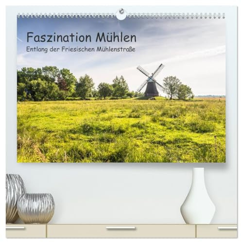 Faszination Windmühlen - Entlang der Ostfriesischen Mühlenstraße (hochwertiger Premium Wandkalender 2026 DIN A2 quer), Kunstdruck in Hochglanz: Eine ... Mühlen Ostfrieslands. (CALVENDO Orte)