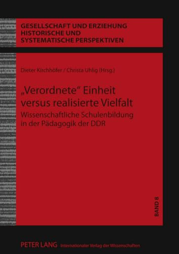 «Verordnete» Einheit versus realisierte Vielfalt: Wissenschaftliche Schulenbildung in der Pädagogik der DDR (Gesellschaft und Erziehung, Band 8)