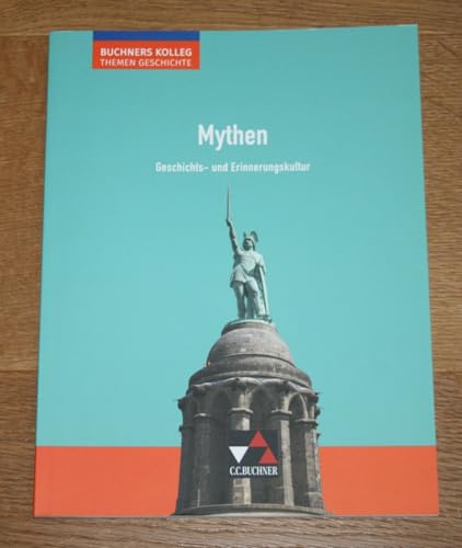 Buchners Kolleg. Themen Geschichte / Mythen: Unterrichtswerk für die Oberstufe / Geschichts- und Erinnerungskultur (Buchners Kolleg. Themen Geschichte: Unterrichtswerk für die Oberstufe)