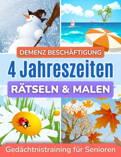 Demenz Beschäftigung: Rätseln und Malen für Senioren in großer Schrift - 4 Jahreszeiten
