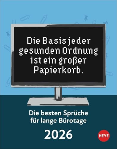 Die besten Sprüche für lange Bürotage Tagesabreißkalender 2026: Witziger Sprüche-Kalender 2026 für Humor und Witz an jedem Arbeitsplatz. Tischkalender ... für jeden Tag. (Tagesabreißkalender Heye)