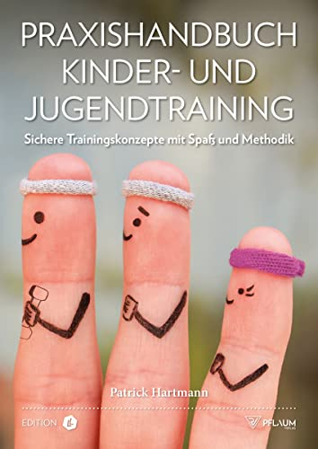 Praxishandbuch Kinder- und Jugendtraining. Sichere Trainingskonzepte mit Spaß und Methodik. Für Sportlehrer, Trainer & Erzieher: Sichere ... Für Sportlehrer, Trainer & Erzieher.