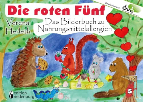 Die roten Fünf - Das Bilderbuch zu Nahrungsmittelallergien. Für alle Kinder, die einen einzigartigen Körper haben. (Empfohlen vom DAAB - Deutscher ... Die Buchreihe für neugierige Kinder)