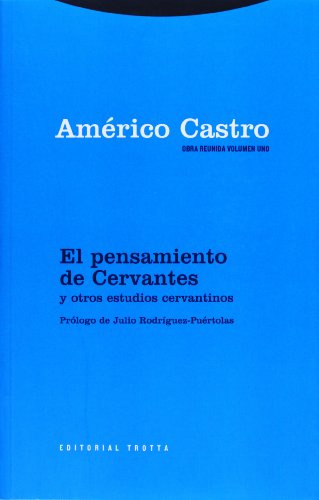 El pensamiento de Cervantes y otros estudios cervantinos (Obra reunida de Américo Castro, Vol. 1)