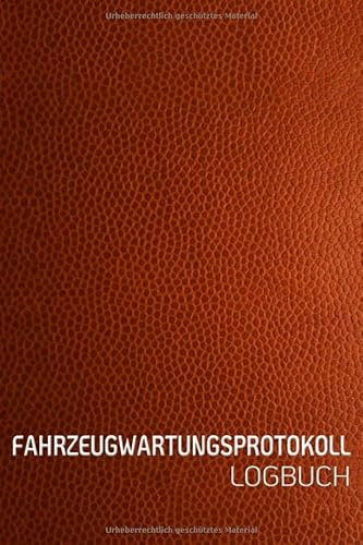 FAHRZEUGWARTUNGSPROTOKOLL LOGBUCH: Scheckheft universal Serviceheft & Wartungsheft mit vorgefertigten Seiten | Für alle KFZ Hersteller geeigne Leder Optik braun