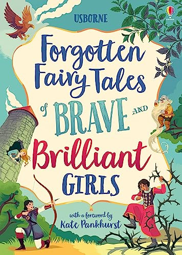 Forgotten Fairy Tales of Brave and Brilliant Girls: Inspiring Fairy Tales of Heroines Who Outwit Giants, Fight Evil, and Live Happily Ever After, (Illustrated Story Collections, 1)