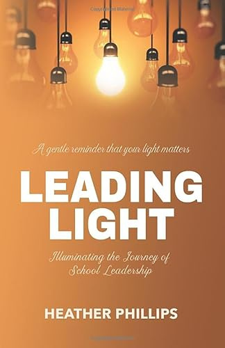 Leading Light: Illuminating the Journey of School Leadership