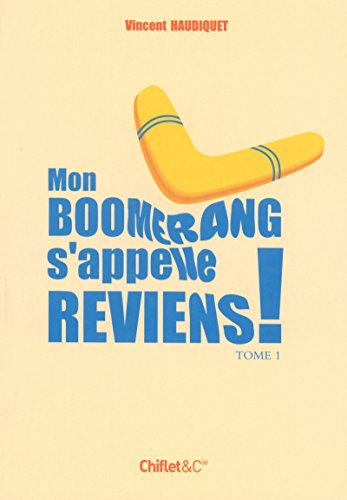 Mon boomerang s'appelle reviens !: Tome 1