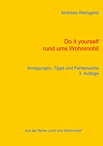 Do it yourself rund ums Wohnmobil: Anregungen, Tipps und Fehlersuche