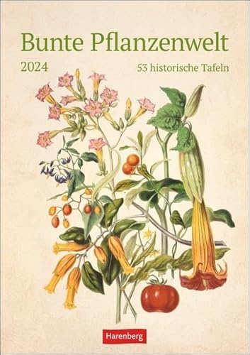 Bunte Pflanzenwelt Wochenplaner 2024. 53 historische Tafeln zum Bestaunen in einem Wandkalender 2024 zum Eintragen. Kalender für Pflanzenfreunde und Kunstbegeisterte: 53 historische Tafeln