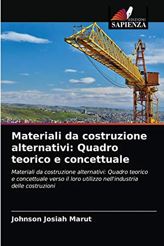 Materiali da costruzione alternativi: Quadro teorico e concettuale: Materiali da costruzione alternativi: Quadro teorico e concettuale verso il loro utilizzo nell'industria delle costruzioni
