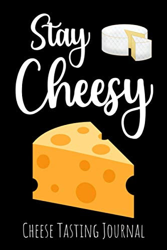 Stay Cheesy: Cheese Tasting Journal & Log Book | Gifts For Cheese Lovers