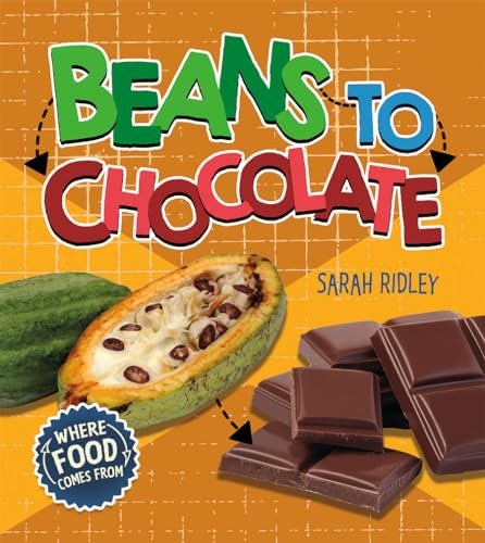 Beans to Chocolate (Where Food Comes From)