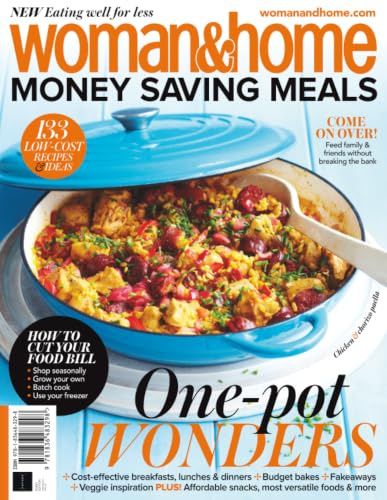 Woman&Home Money-Saving Meals: 133 Low-Cost Recipes & Ideas To Feed Famly & Friends Without Breaking The Bank