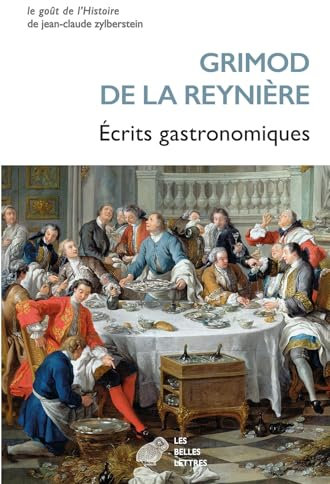 Ecrits Gastronomiques: Almanach Des Gourmands Suivi De Manuel Des Amphitryons (Le Gout De L'histoire)