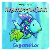 Der Regenbogenfisch - Gegensätze. Mini-Papp-Bilderbuch