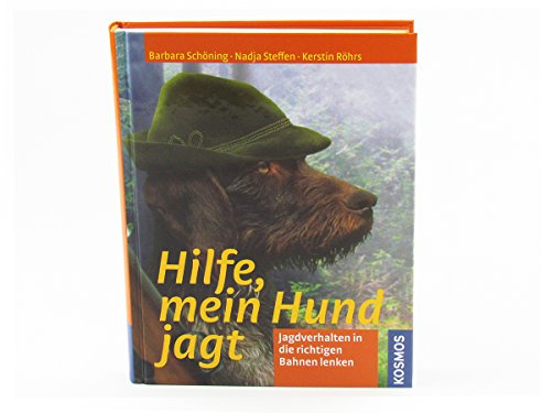 Hilfe, Mein Hund jagt: Jagdverhalten in die richtigen Bahnen lenken