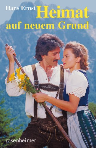 Heimat auf neuem Grund: Roman