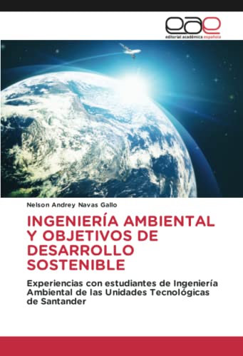 INGENIERÍA AMBIENTAL Y OBJETIVOS DE DESARROLLO SOSTENIBLE: Experiencias con estudiantes de Ingeniería Ambiental de las Unidades Tecnológicas de Santander