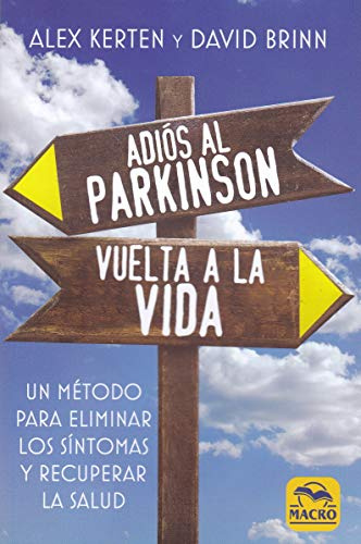 Adiós al Parkinson, vuelta a la Vida: Un método para eliminar los síntomas y volver a la salud (Biblioteca del Bienestar, Band 7)