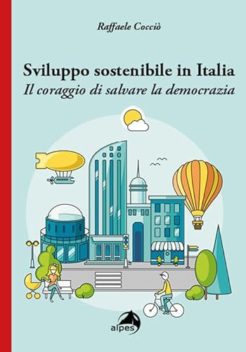 Sviluppo sostenibile in Italia. Il coraggio di salvare la democrazia
