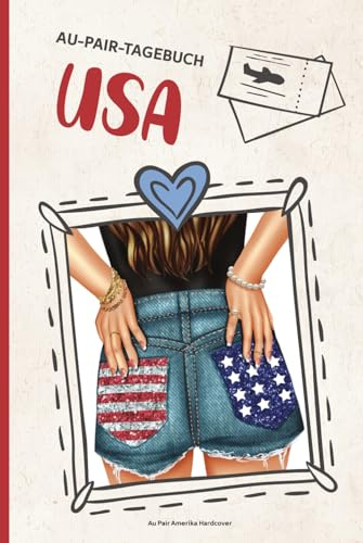 Au Pair Amerika Hardcover: Gebundenes Reisetagebuch für mein Auslandsjahr USA ein Reisejournal als Au Pair Geschenk zum Ausfüllen und Selber schreiben für den Aufenthalt im Ausland