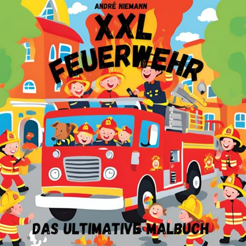 XXL Feuerwehr - Das ultimative Malbuch