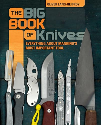 The Big Book of Knives: Everything about Mankind's Most Important Tool