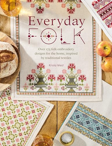 Everyday Folk: Over 175 folk embroidery designs for the home, inspired by traditional textiles