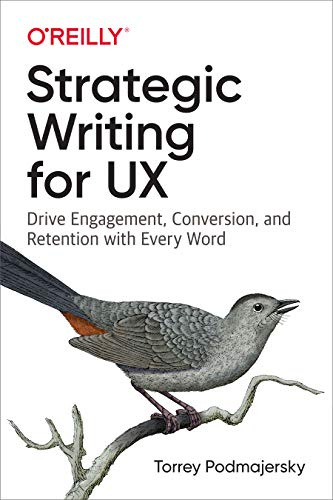 Strategic Writing for UX: Drive Engagement, Conversion, and Retention With Every Word