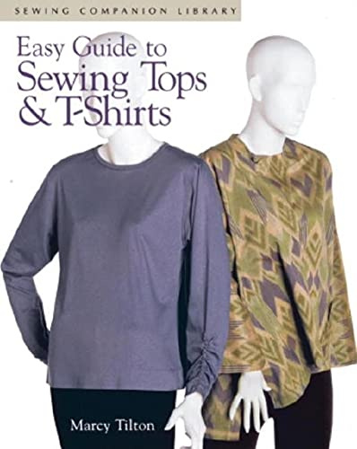 Easy Guide to Sewing Tops and T-shirts (Sewing Companion Library)