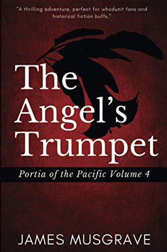 The Angel's Trumpet: Nineteenth Century Legal Mystery and Thriller: 4 (Portia of the Pacific)