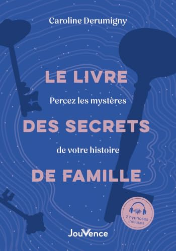 Le Livre des secrets de famille: Percez les mystères de votre histoire
