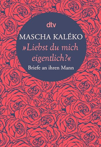 Liebst du mich eigentlich?: Briefe an ihren Mann