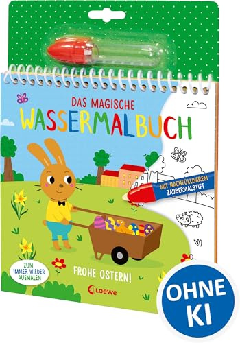 Das magische Wassermalbuch - Frohe Ostern!: Male die niedlichen Motive mit dem enthaltenen nachfüllbarem Zaubermalstift immer wieder aus! - Für Kinder ab 3 Jahren