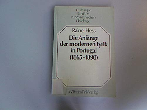 Die Anfänge der modernen Lyrik in Portugal (1865-1890) (Freiburger Schriften zur Romanischen Philologie)