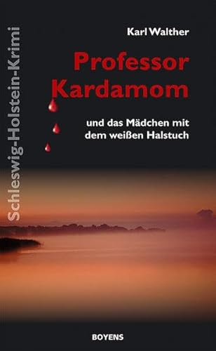 Professor Kardamom und das Mädchen mit dem weißen Halstuch: Schleswig-Holstein-Krimi