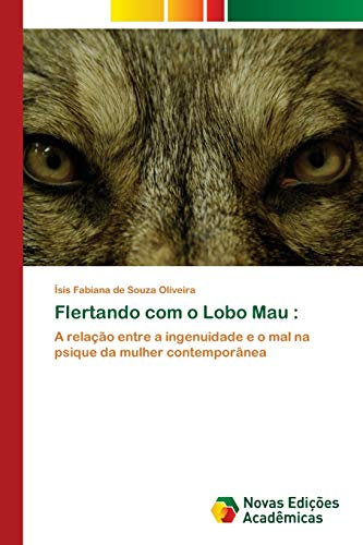 Flertando com o Lobo Mau :: A relação entre a ingenuidade e o mal na psique da mulher contemporânea