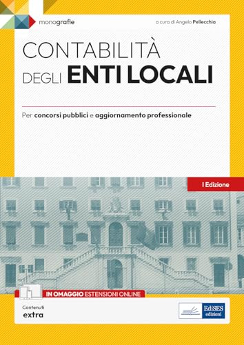 Contabilità degli enti locali: Monografia per concorsi pubblici e aggiornamento professionale